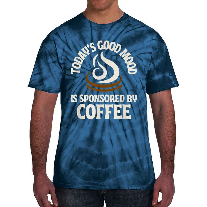 Today’s Good Mood Is Sponsored By Coffee Tie-Dye T-Shirt