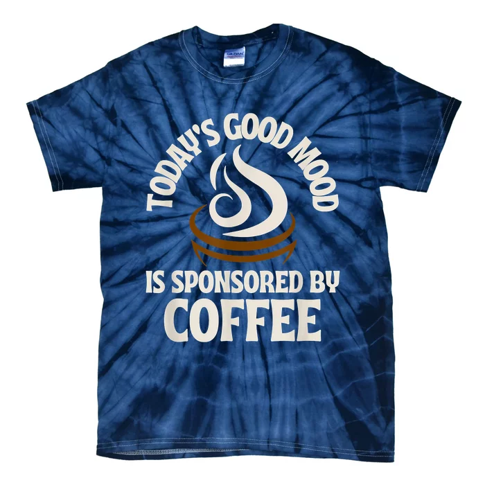 Today’s Good Mood Is Sponsored By Coffee Tie-Dye T-Shirt