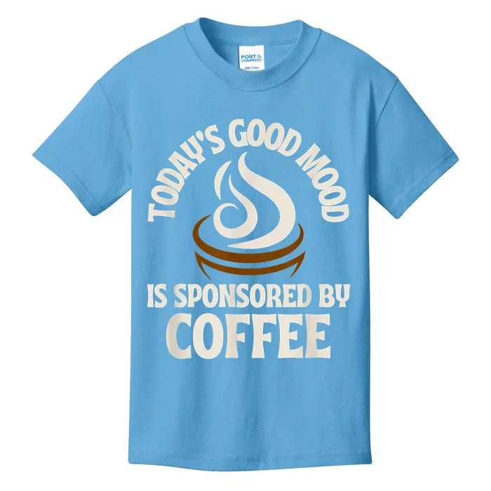 Today’s Good Mood Is Sponsored By Coffee Kids T-Shirt