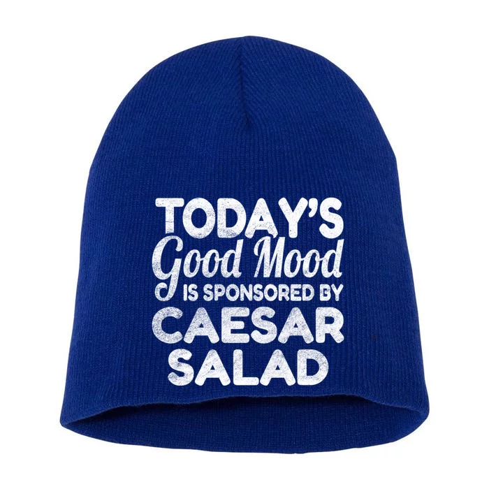 TodayS Good Mood Is Sponsored By Caesar Salad Gift Short Acrylic Beanie