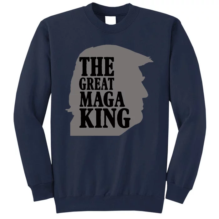 The Great Maga King Donald Trump Tall Sweatshirt