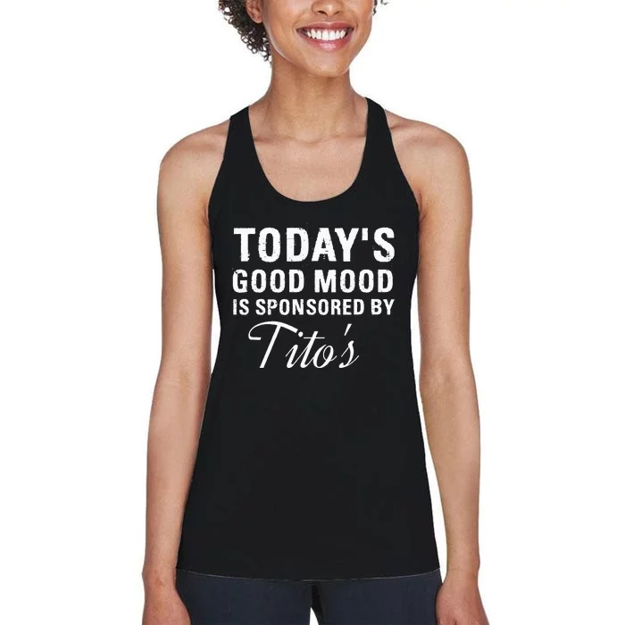 Todays Good Mood Is Sponsored By T.I.T.O.S Women's Racerback Tank