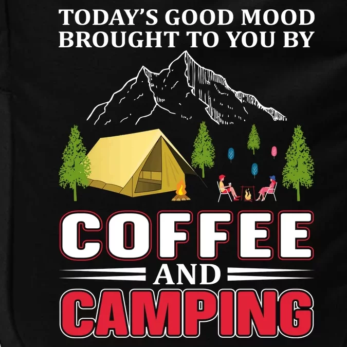 Today's Good Mood Brought To You By Coffee And Camping Impact Tech Backpack