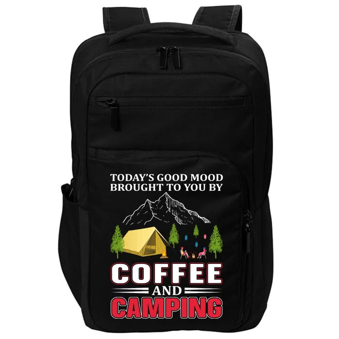 Today's Good Mood Brought To You By Coffee And Camping Impact Tech Backpack