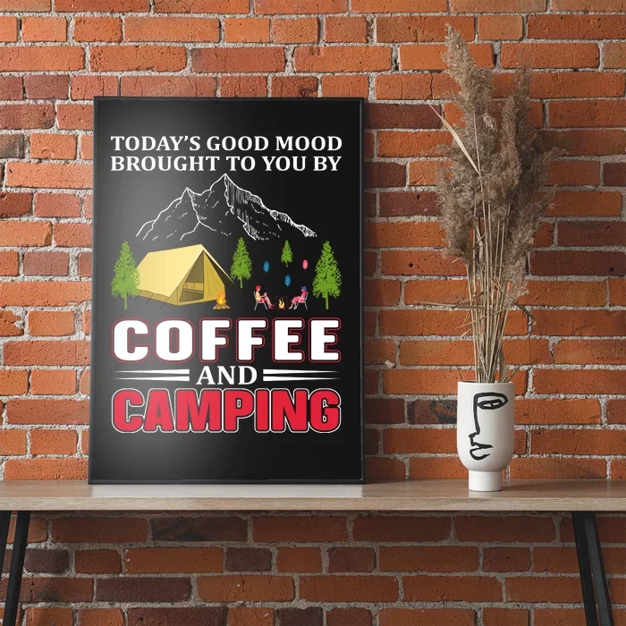 Today's Good Mood Brought To You By Coffee And Camping Poster