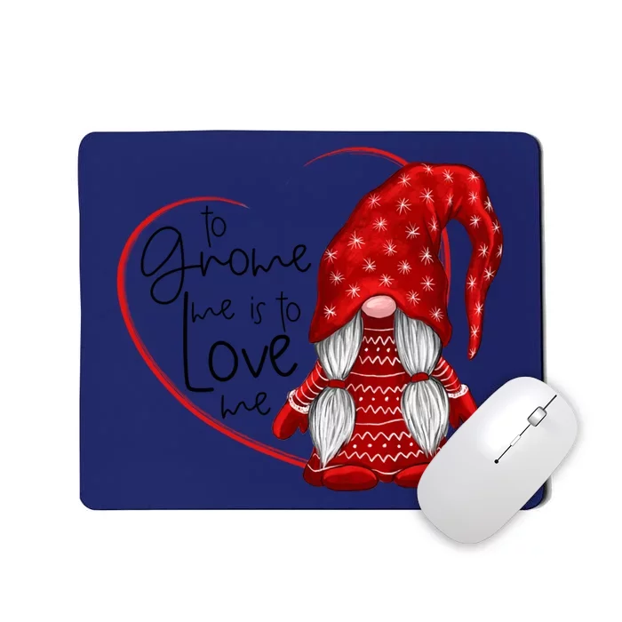 To Gnome Me Is To Love Me Valentines Day Couple Gift Mousepad