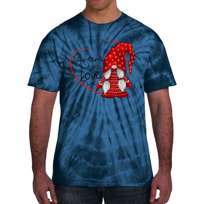 To Gnome Me Is To Love Me Valentines Day Couple Gift Tie-Dye T-Shirt