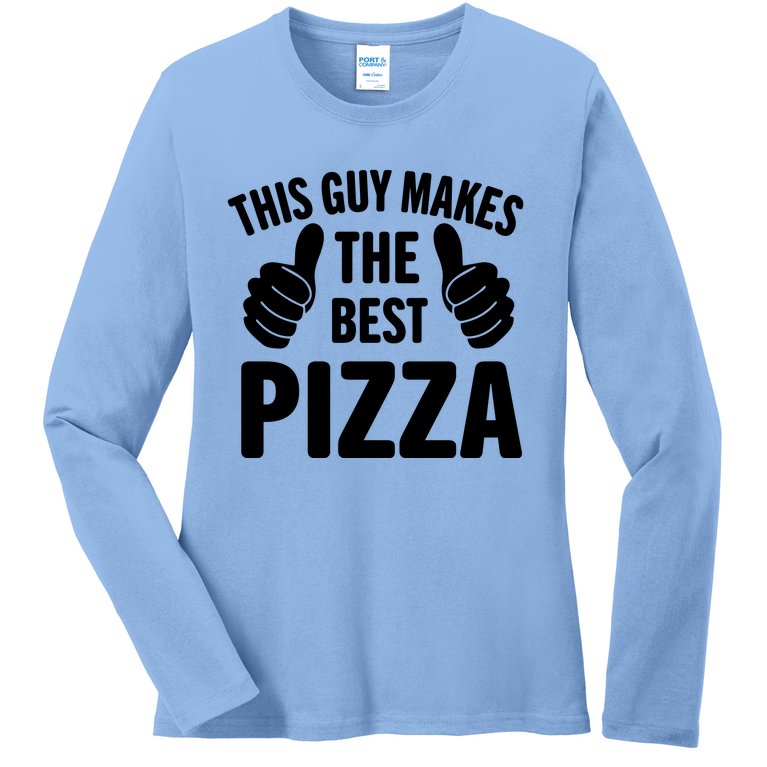 This Guy Makes The Best Pizza Funny Pizza Maker Pizza Party Pizza Lover Ladies Missy Fit Long Sleeve Shirt