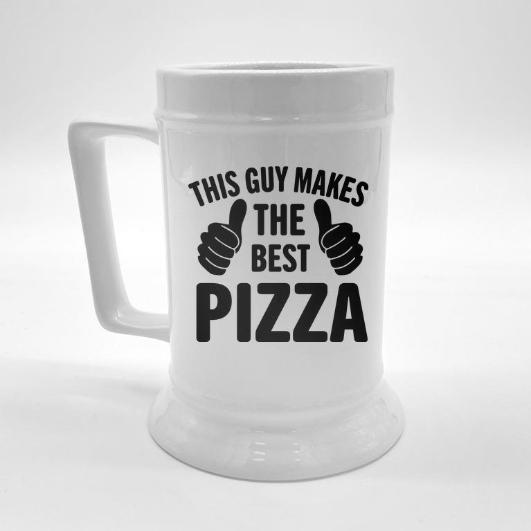 This Guy Makes The Best Pizza Funny Pizza Maker Pizza Party Pizza Lover Beer Stein