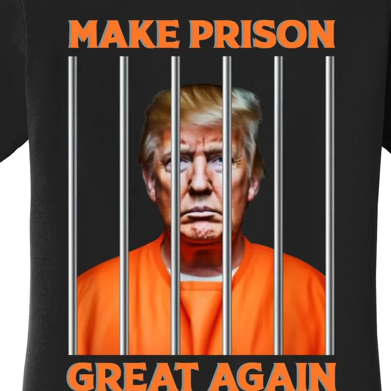 Trump Guilty Make Prison Great Again Donald Trump Women's T-Shirt