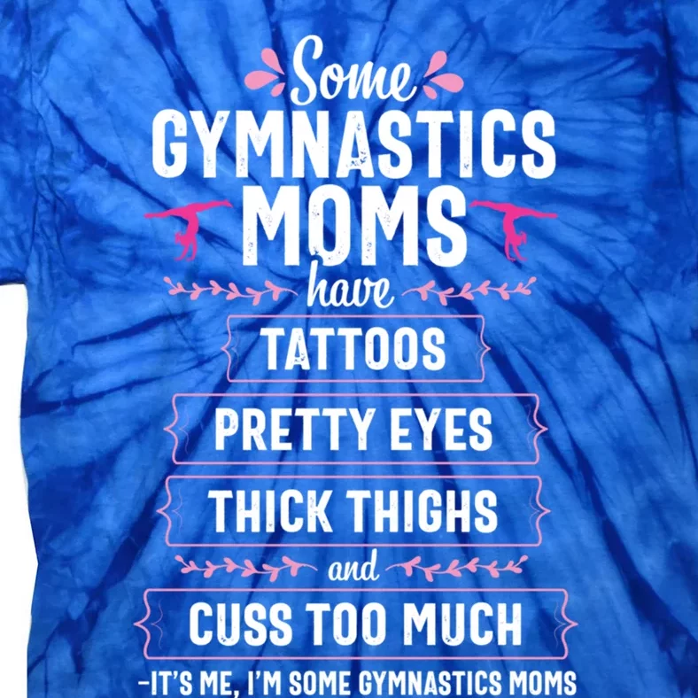 Tattoos Gymnastics Mom Gymnast Parents Funny Gift Meaningful Gift Tie-Dye T-Shirt