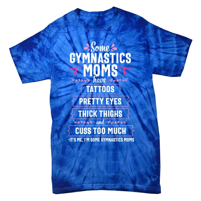 Tattoos Gymnastics Mom Gymnast Parents Funny Gift Meaningful Gift Tie-Dye T-Shirt