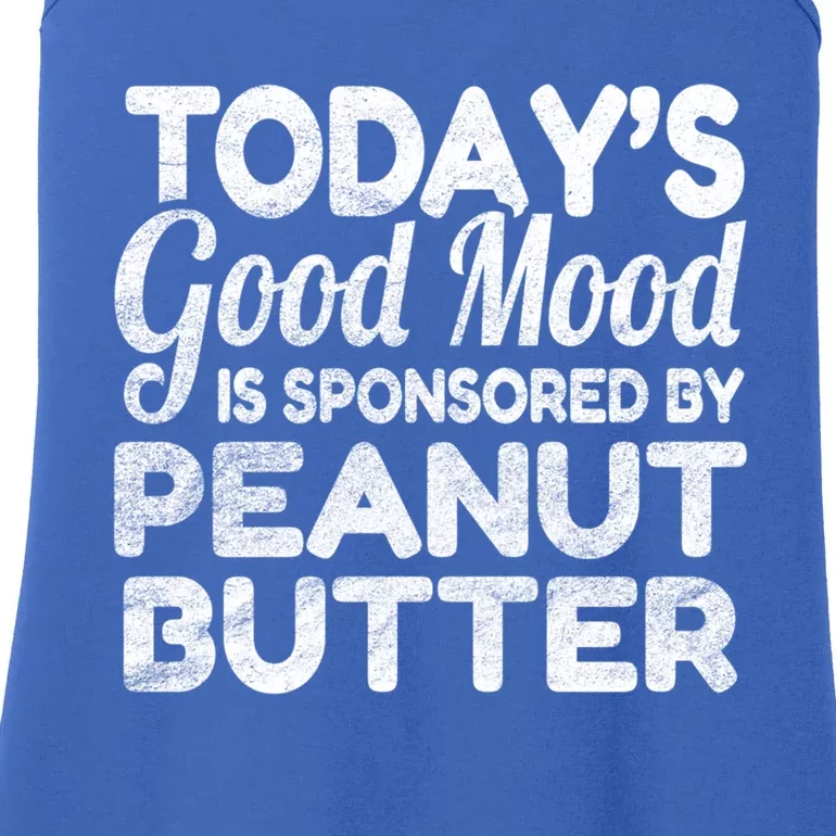 TodayS Good Mood Is Sponsored By Peanut Butter Gift Ladies Essential Tank