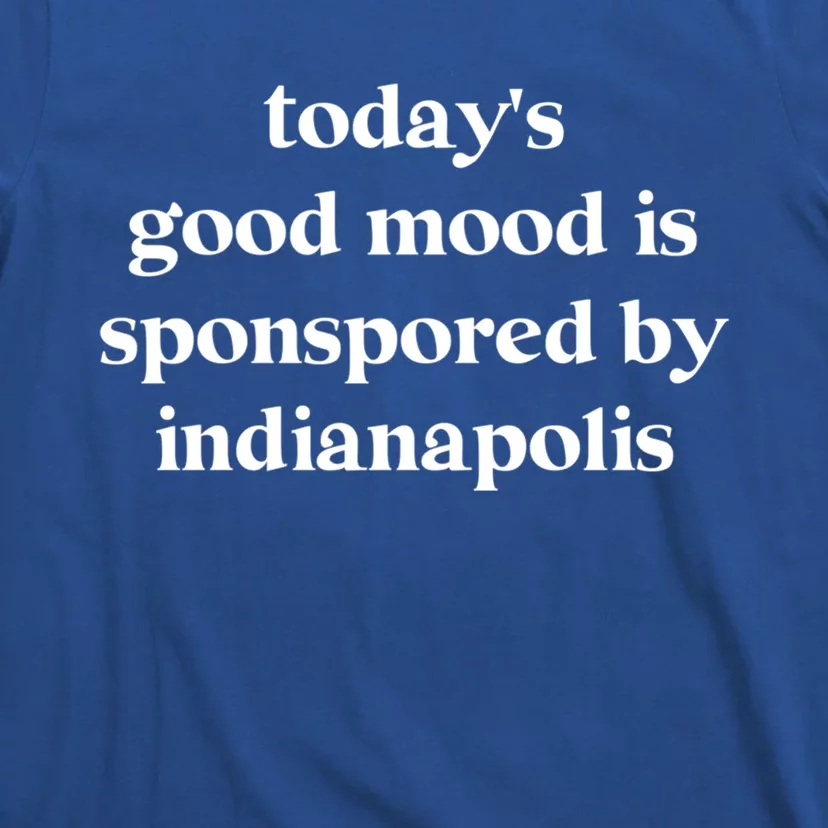 Today's Good Mood Is Sponsored By Indianapolis Cool Gift T-Shirt