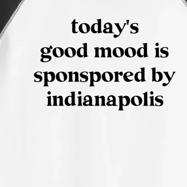 Today's Good Mood Is Sponsored By Indianapolis Cool Gift Toddler Fine Jersey T-Shirt