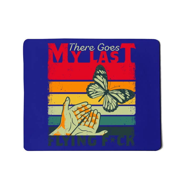 There Goes My Last Flying F A Funny And Sarcastic Sayings Gift Mousepad