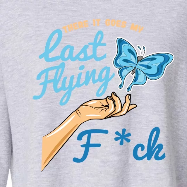 There Goes My Last Flying Fuck Butterfly Meme Gift Cropped Pullover Crew