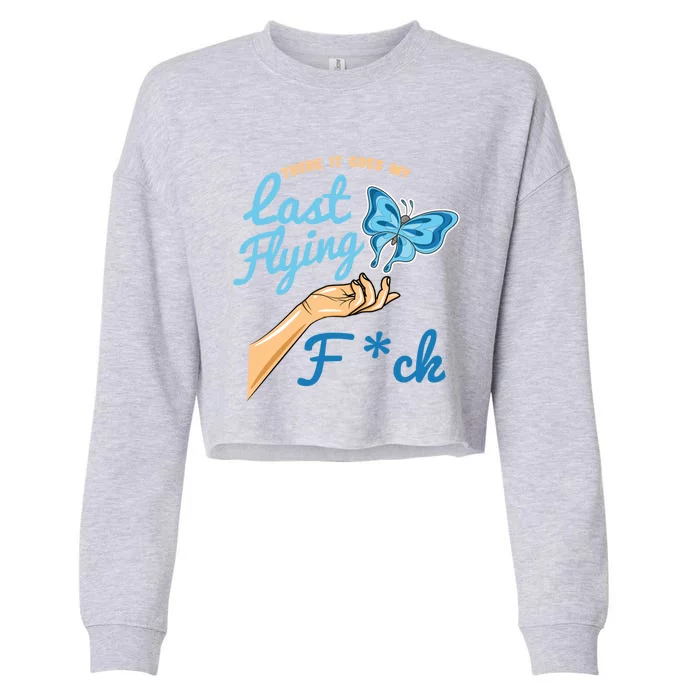 There Goes My Last Flying Fuck Butterfly Meme Gift Cropped Pullover Crew