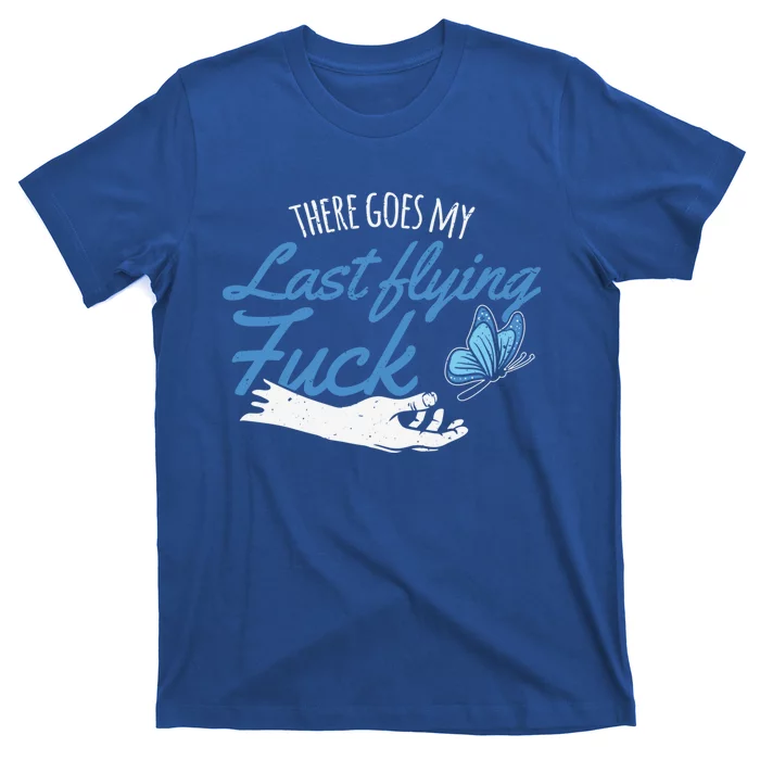 There Goes My Last Flying Fuck Butterfly Zen Gift T-Shirt