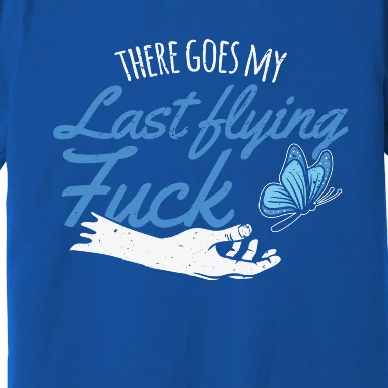 There Goes My Last Flying Fuck Butterfly Zen Gift Premium T-Shirt