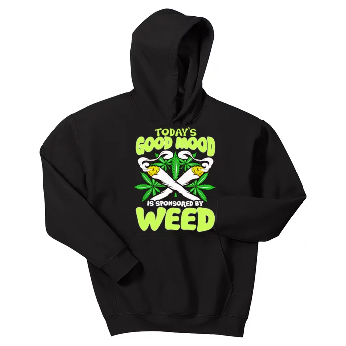 Today Good Mood Is Sponsored By Weed Cannabis Funny Kids Hoodie