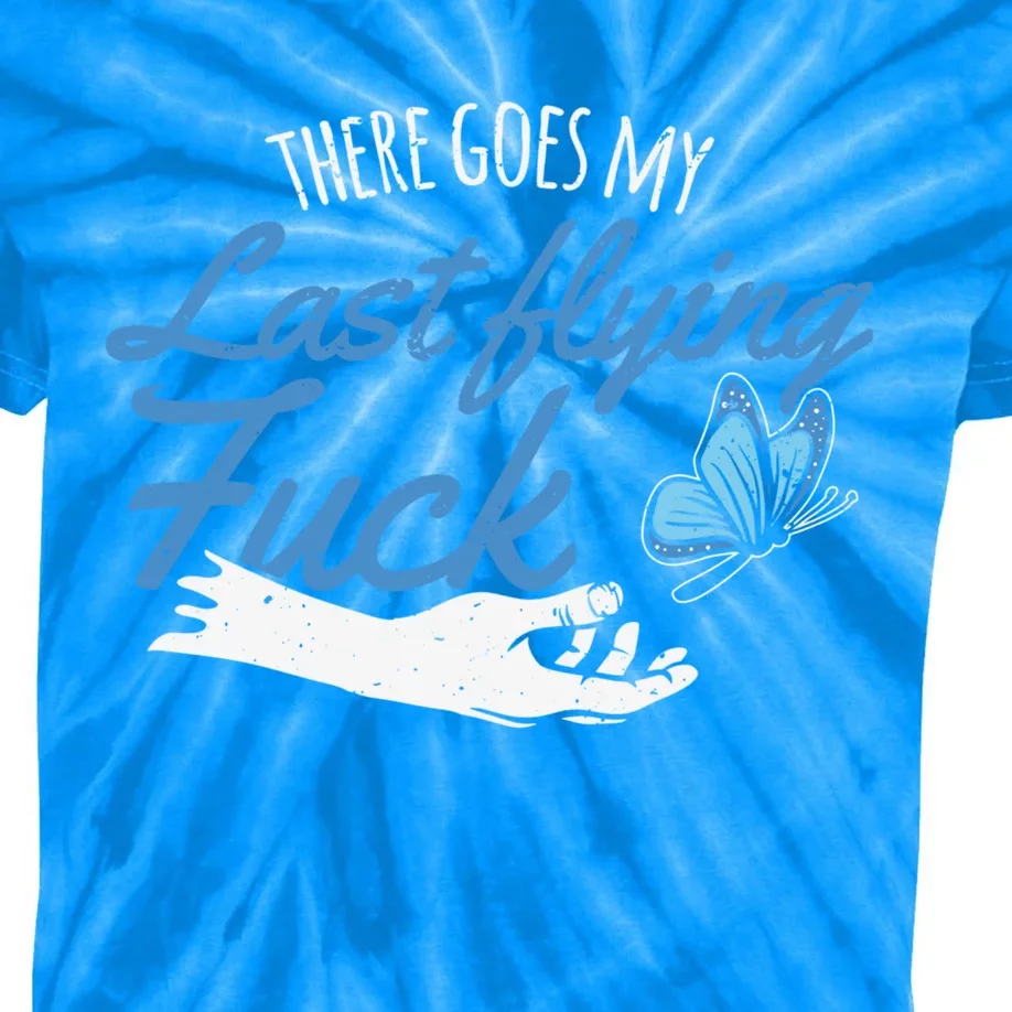 There Goes My Last Flying Fuck Butterfly Zen Funny Gift Kids Tie-Dye T-Shirt