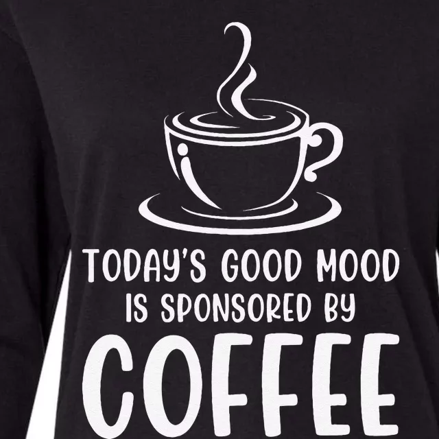 TodayS Good Mood Is Sponsored By Coffee Funny Coffee Lovers Womens Cotton Relaxed Long Sleeve T-Shirt