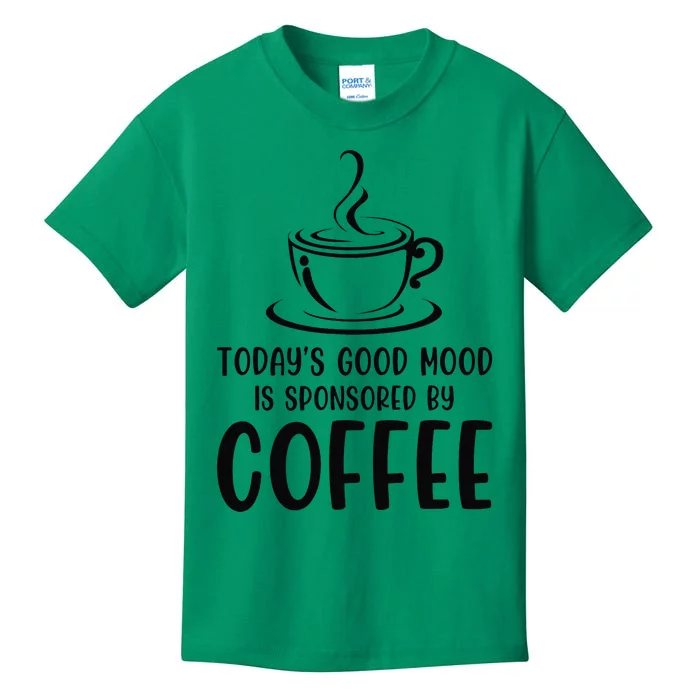 TodayS Good Mood Is Sponsored By Coffee Funny Coffee Lovers Kids T-Shirt