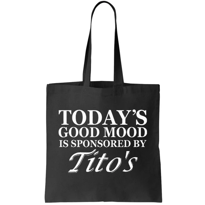 Todays Good Mood Is Sponsored By T.I.T.O.S Tote Bag