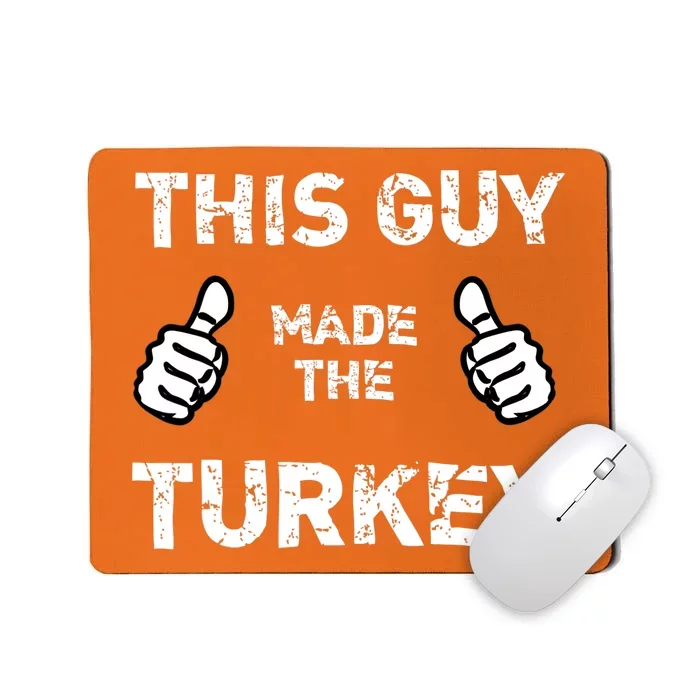 This Guy Made The Turkey Funny Thanksgiving Mousepad