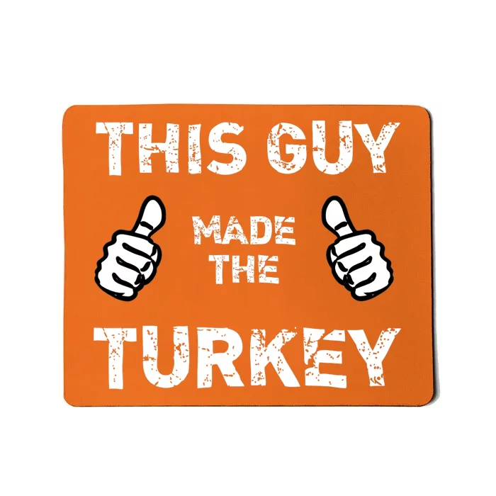 This Guy Made The Turkey Funny Thanksgiving Mousepad