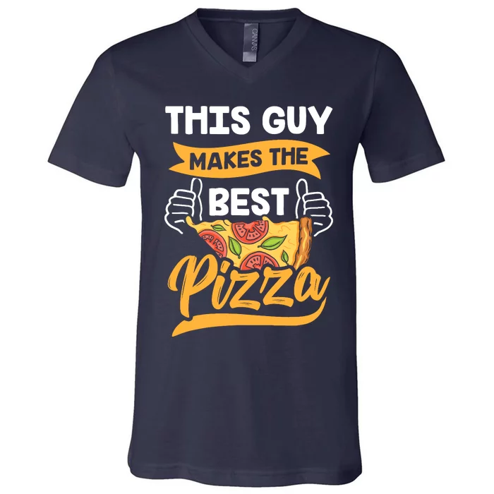 This Guy Makes The Best Pizza Funny Pizzeria Lover Foodie V-Neck T-Shirt