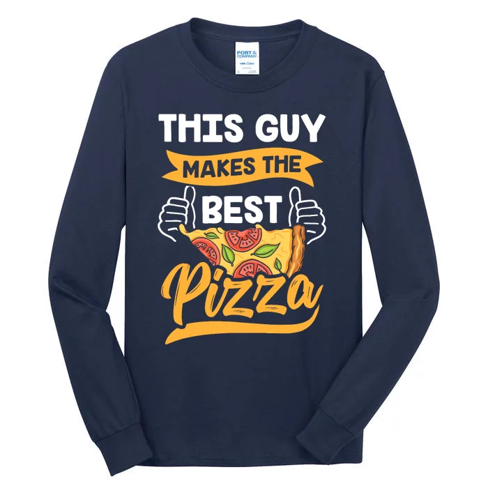 This Guy Makes The Best Pizza Funny Pizzeria Lover Foodie Tall Long Sleeve T-Shirt