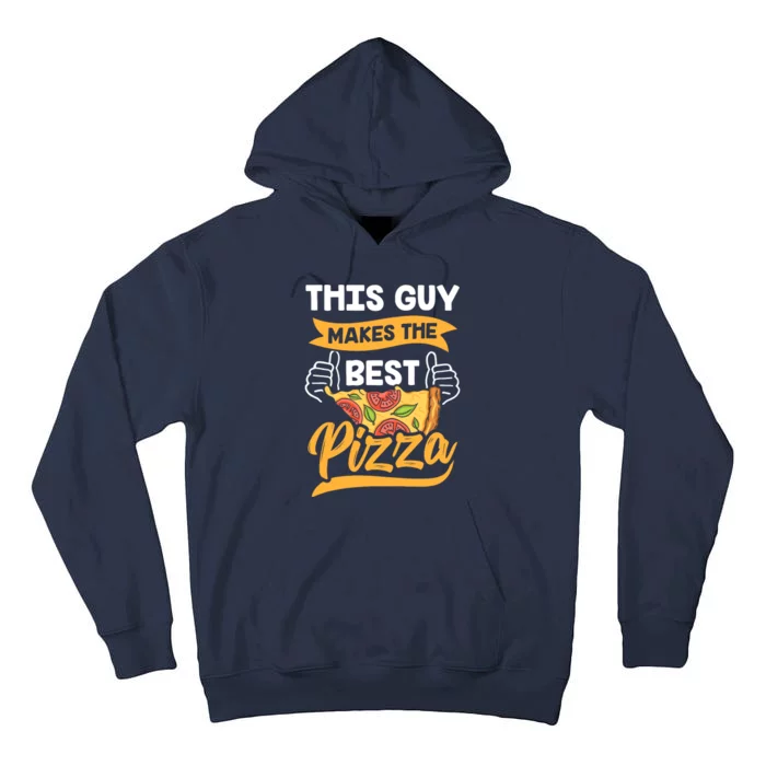 This Guy Makes The Best Pizza Funny Pizzeria Lover Foodie Tall Hoodie