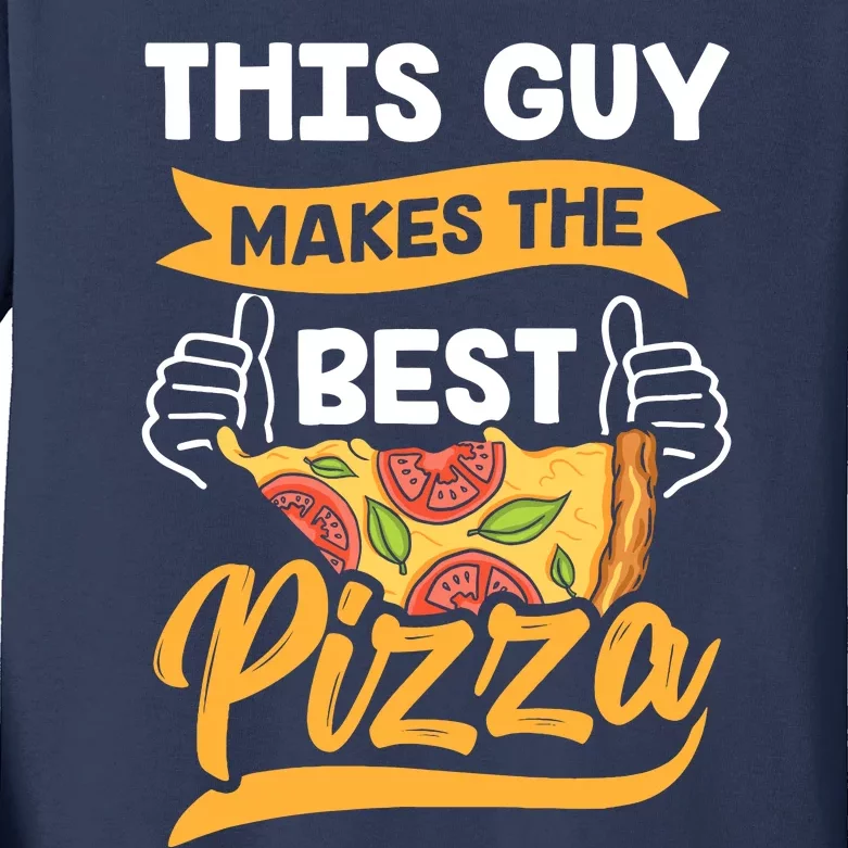 This Guy Makes The Best Pizza Funny Pizzeria Lover Foodie Kids Long Sleeve Shirt