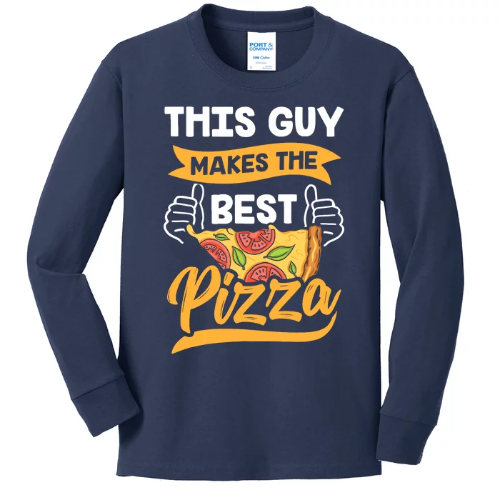 This Guy Makes The Best Pizza Funny Pizzeria Lover Foodie Kids Long Sleeve Shirt