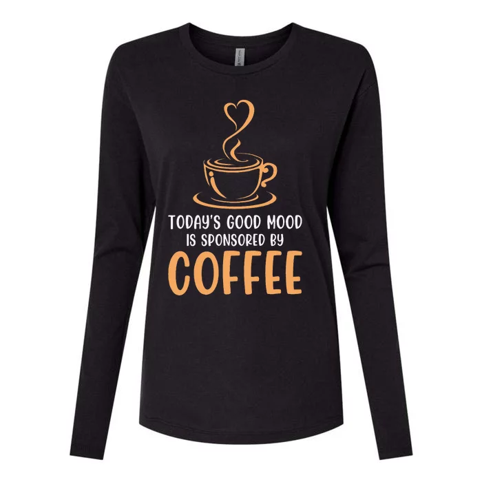 TodayS Good Mood Is Sponsored By Coffee Funny Coffee Lovers Womens Cotton Relaxed Long Sleeve T-Shirt