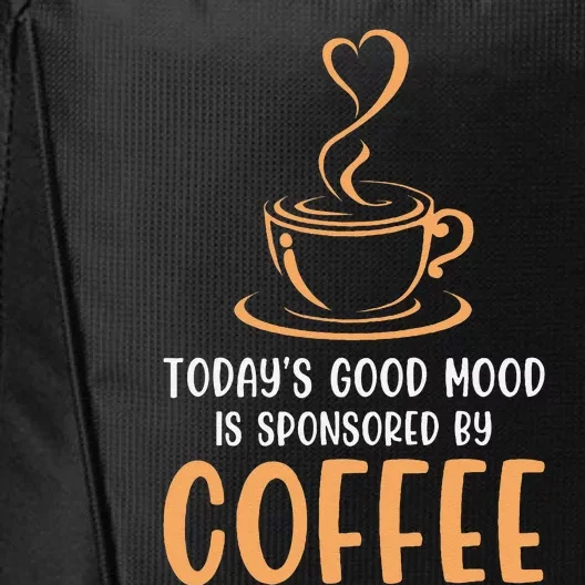 TodayS Good Mood Is Sponsored By Coffee Funny Coffee Lovers City Backpack