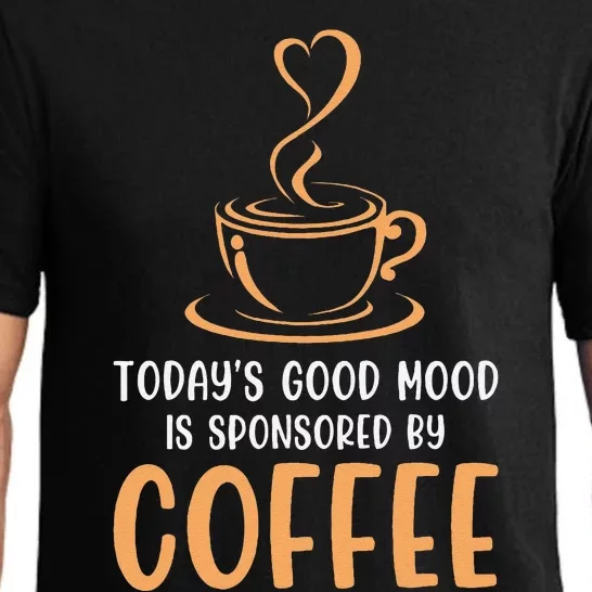 TodayS Good Mood Is Sponsored By Coffee Funny Coffee Lovers Pajama Set