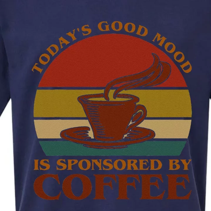 TodayS Good Mood Is Sponsored By Coffee Funny Coffee Lovers Sueded Cloud Jersey T-Shirt