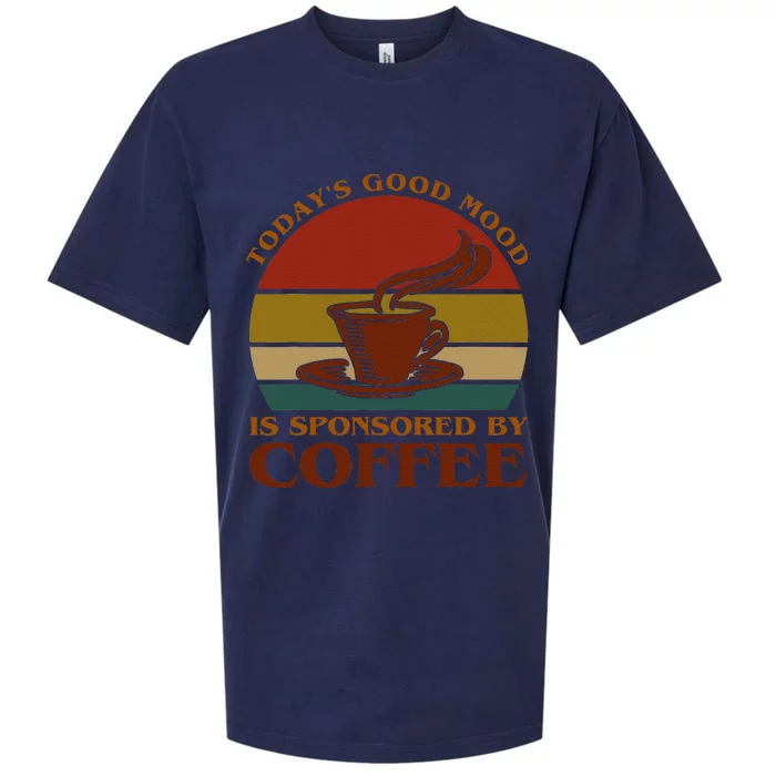 TodayS Good Mood Is Sponsored By Coffee Funny Coffee Lovers Sueded Cloud Jersey T-Shirt