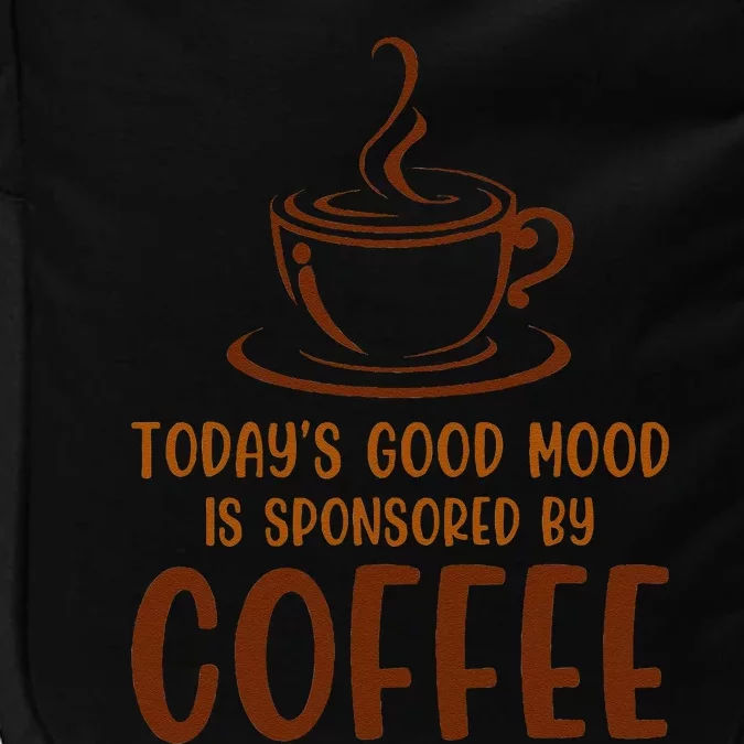 TodayS Good Mood Is Sponsored By Coffee Funny Coffee Lovers Impact Tech Backpack