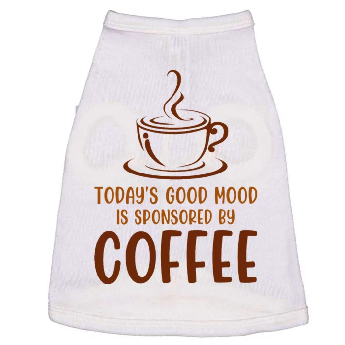 TodayS Good Mood Is Sponsored By Coffee Funny Coffee Lovers Doggie Tank