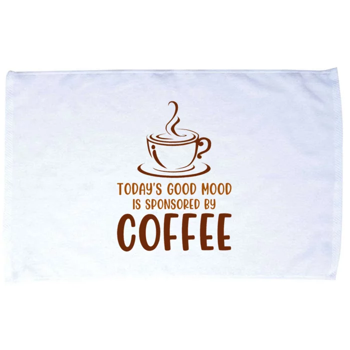 TodayS Good Mood Is Sponsored By Coffee Funny Coffee Lovers Microfiber Hand Towel