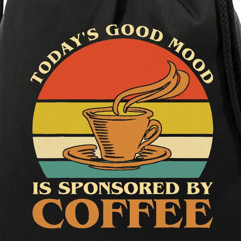 TodayS Good Mood Is Sponsored By Coffee Funny Coffee Lovers Drawstring Bag