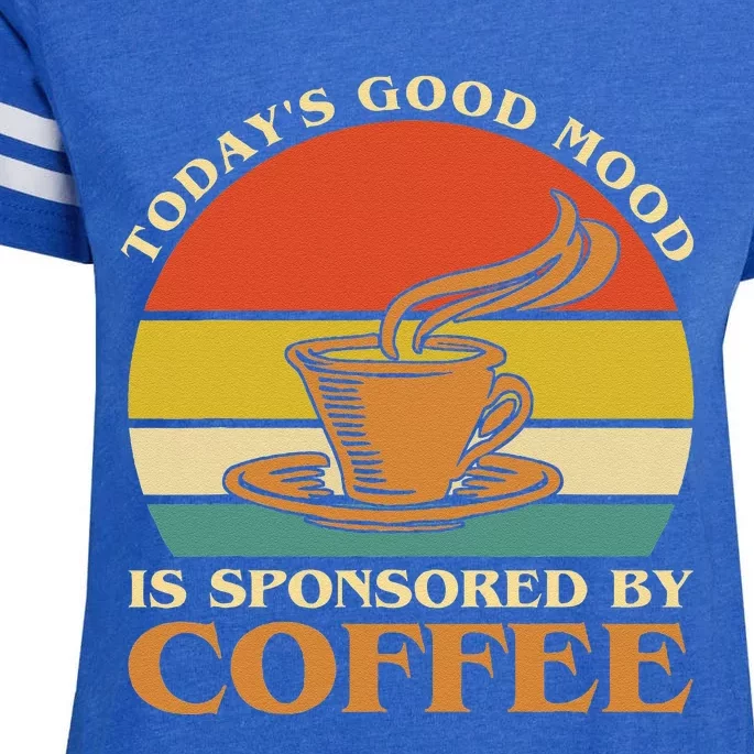 TodayS Good Mood Is Sponsored By Coffee Funny Coffee Lovers Enza Ladies Jersey Football T-Shirt