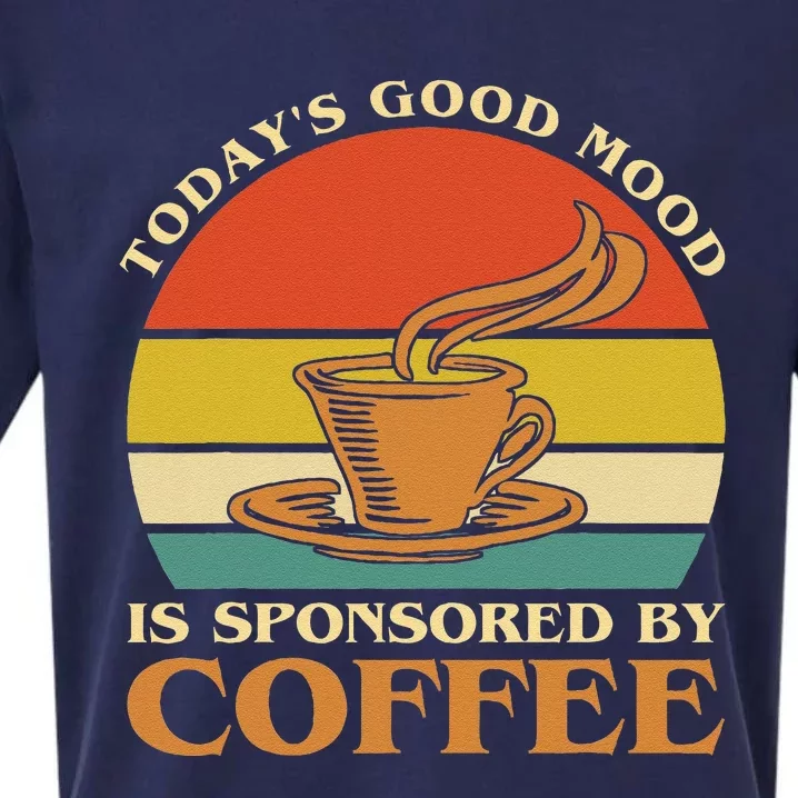 TodayS Good Mood Is Sponsored By Coffee Funny Coffee Lovers Sueded Cloud Jersey T-Shirt