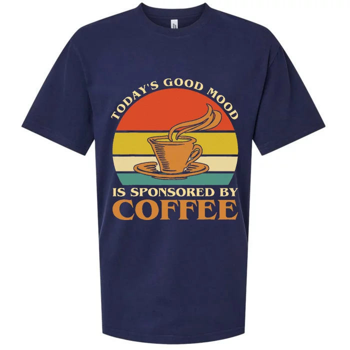 TodayS Good Mood Is Sponsored By Coffee Funny Coffee Lovers Sueded Cloud Jersey T-Shirt