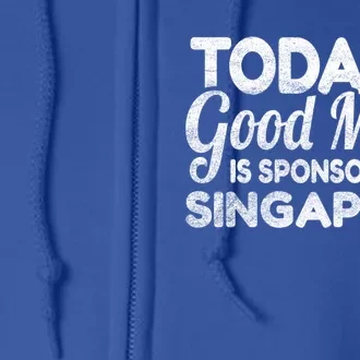 TodayS Good Mood Is Sponsored By Singapore Gift Full Zip Hoodie