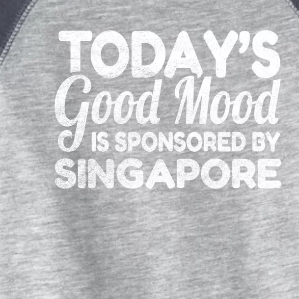 TodayS Good Mood Is Sponsored By Singapore Gift Toddler Fine Jersey T-Shirt